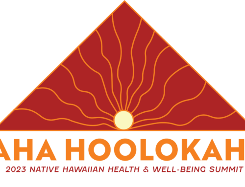 Mahalo for Attending Aha Hoolokahi – The 2023 Native Hawaiian Health & Well-Being Summit